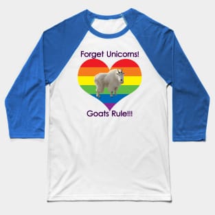 Forget Unicorns, Goats Rule! Baseball T-Shirt